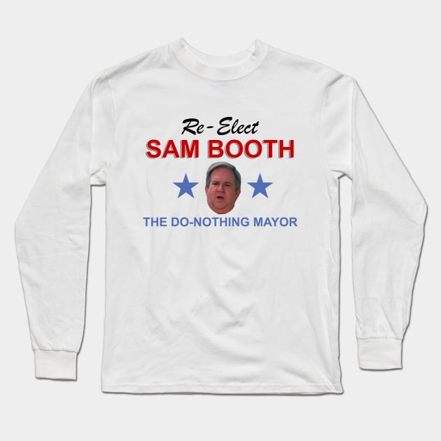 Sam Booth - The Do-Nothing Mayor Long Sleeve T-Shirt by MurderSheWatched